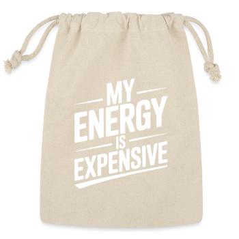 My Energy is Expensive - Reusable Gift Bag - Natural - Front