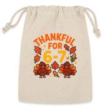 Thanksgiving Thankful For 6-7 Fun 67 6 7 Six Seven - Reusable Gift Bag - Natural - Front