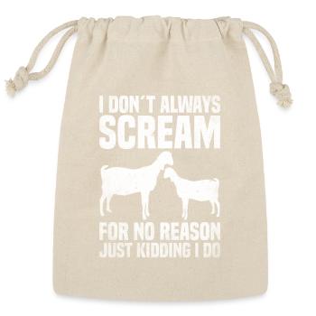 Nubian Goat -  i dont always scream for no reason - Reusable Gift Bag - Natural - Front