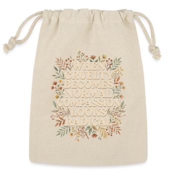 Radical Compassion Floral Quote - Reusable Gift Bag - Natural - Front