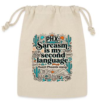 Phoenix Arizona Sarcasm Is My Second Language - Reusable Gift Bag - Natural - Front