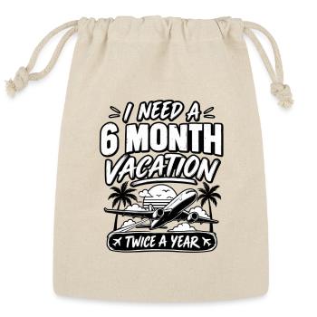 I Need a 6 Month Vacation - Reusable Gift Bag - Natural - Front