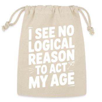 I See Logical Reason to Act my Age - Reusable Gift Bag - Natural - Front