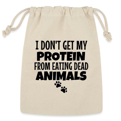 I Don't Get My Protein From Eating Dead Animals - Reusable Gift Bag