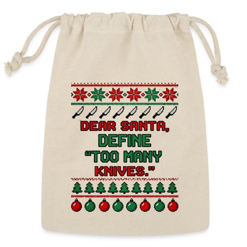 Dear Santa Define Too Many Knives Christmas Funny - Reusable Gift Bag
