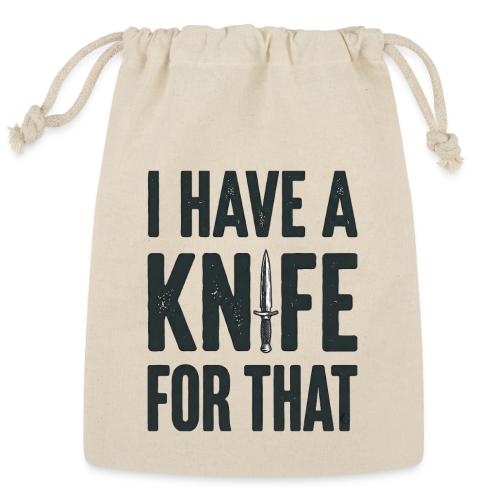 I Have a Knife for That Funny EDC Knife Collector - Reusable Gift Bag
