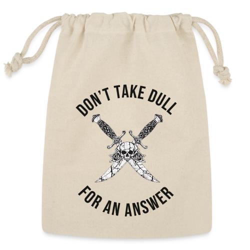 Don't Take Dull For An Answer Sharp Knife Humor - Reusable Gift Bag
