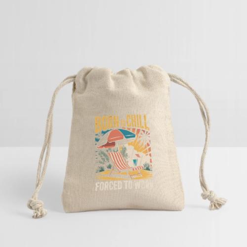 Born To Chill Forced To Work Funny Beach - Reusable Gift Bag