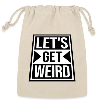 Let's Get Weird Funny Quote Attitude Humor Unique - Reusable Gift Bag - Natural - Front