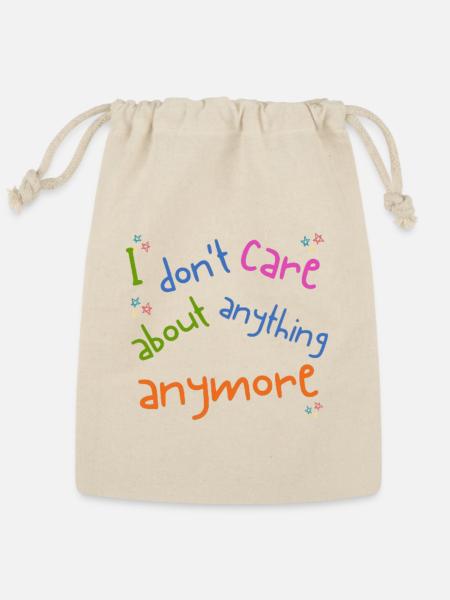 I don't care about anything anymore - Reusable Gift Bag - Natural