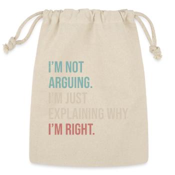 Not Arguing Just Explaining Why I'm Right - Reusable Gift Bag - Natural - Front