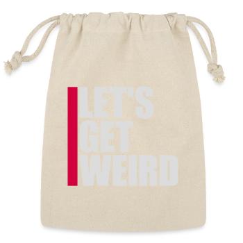Let's Get Weird Funny Quote Attitude Humor Unique - Reusable Gift Bag - Natural - Front