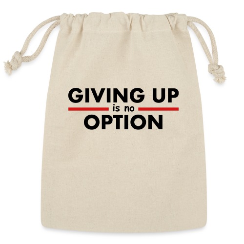 Giving Up is no Option - Reusable Gift Bag