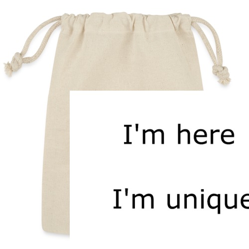 I'M HERE, I'M UNIQUE, GET USED TO IT - Reusable Gift Bag