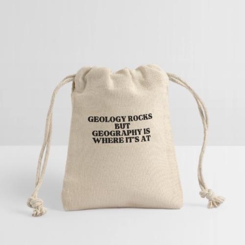 geology rocks but geography is where it's at - Reusable Gift Bag