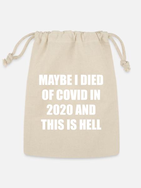 Maybe I died of covid in 2020 and this is hell - Reusable Gift Bag - Natural