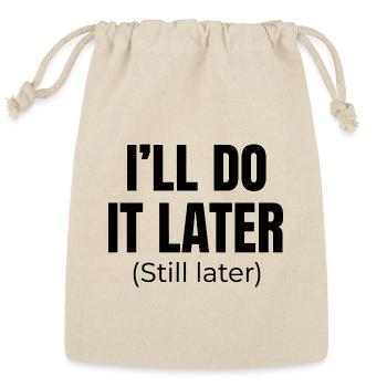 I'll do it later (Still Later) - Reusable Gift Bag - Natural - Front