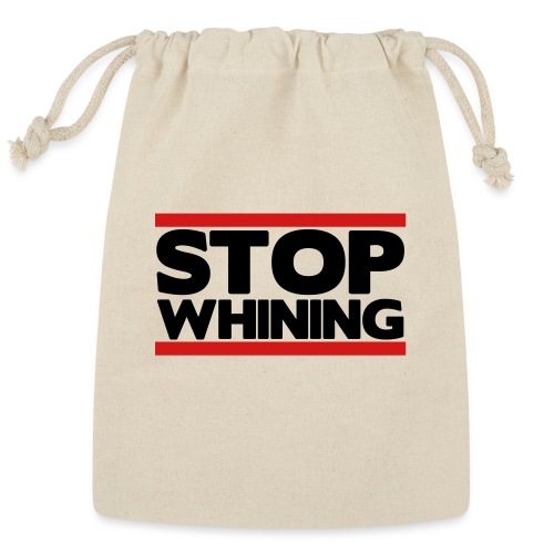Stop Whining - Reusable Gift Bag