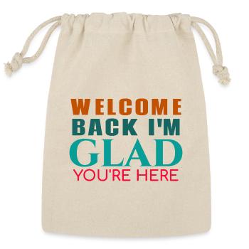 welcome back i'm glad you're here - Reusable Gift Bag - Natural - Front