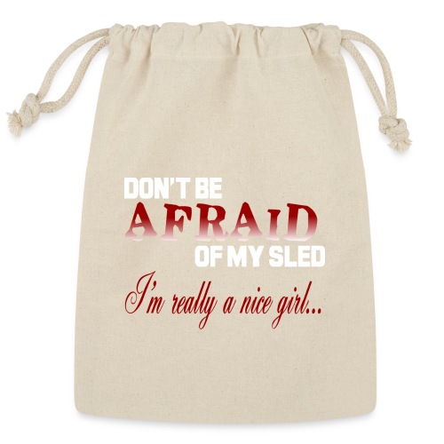 Don't Be Afraid - Nice Girl - Reusable Gift Bag