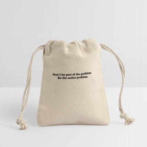 Don't be part of the problem - Reusable Gift Bag