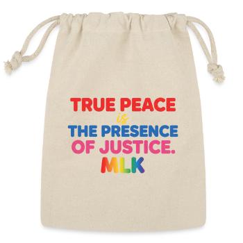 True Peace Justice Presence MLK Quote Shirt - Reusable Gift Bag - Natural - Front