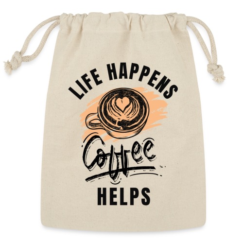 Life happens, Coffee Helps - Reusable Gift Bag
