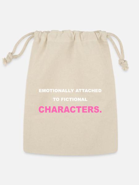 Emotionally Attached To Fictional Characters Funny - Reusable Gift Bag - Natural