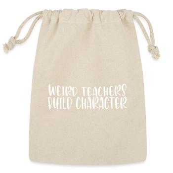 Teacher Sayings-Weird Teachers Build Character Tee - Reusable Gift Bag - Natural - Front