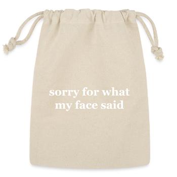 Sorry for What My Face Said - Reusable Gift Bag - Natural - Front