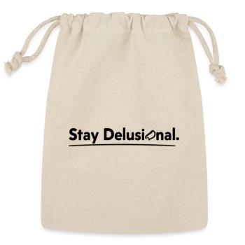 Funny Simple Text Stay Delusional Unique  - Reusable Gift Bag - Natural - Front