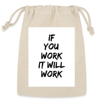 If You Work It Will Work - Reusable Gift Bag - Natural - Front