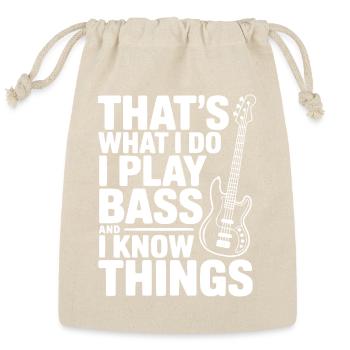 That's What I Do I Play Bass and I Know Things - Reusable Gift Bag - Natural - Front
