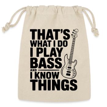 That's What I Do I Play Bass and I Know Things - Reusable Gift Bag - Natural - Front