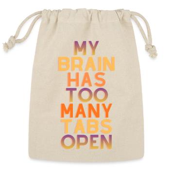 My brain has too many tabs open - Reusable Gift Bag - Natural - Front