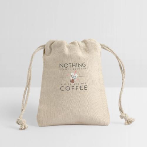 Nothing Stands Between a Girl and Her Coffee - Reusable Gift Bag