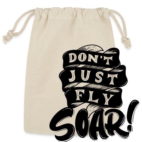 Don't Just Fly Soar - Reusable Gift Bag