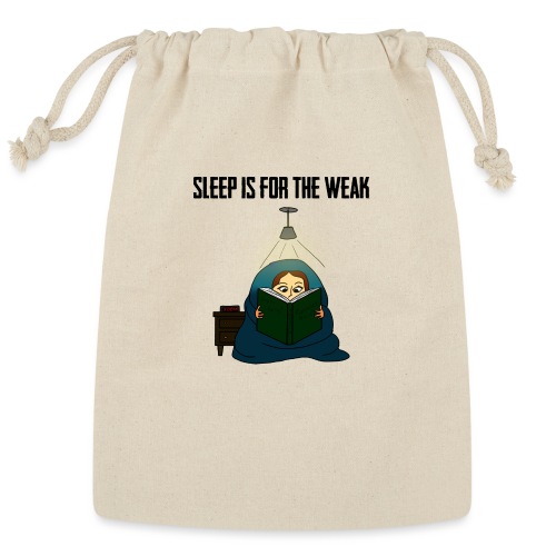 Sleep is for the Weak - Reusable Gift Bag