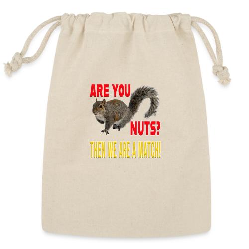 Are You Nuts? Then we are a match! - Reusable Gift Bag