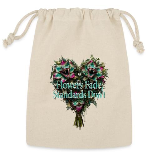 Flowers Fade, Standards Don't T-Shirt - Reusable Gift Bag