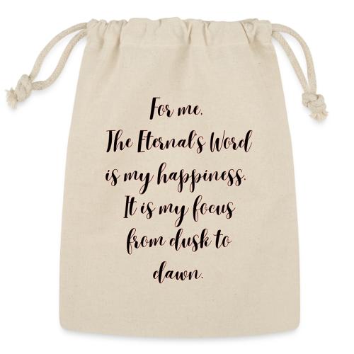 For you the Eternals Word is your happiness - Reusable Gift Bag