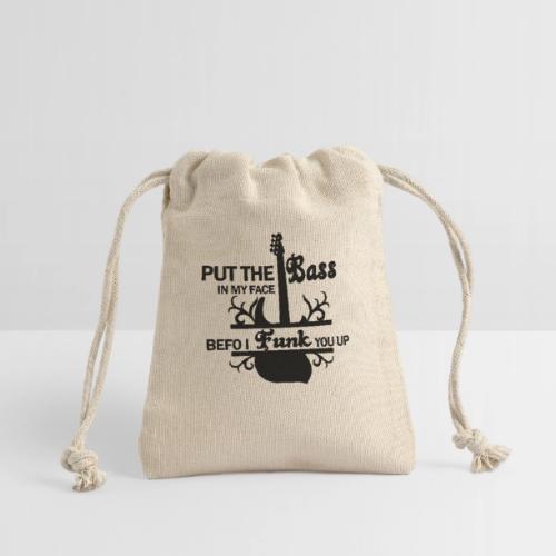 PUT THE BASS IN MY FACE - Reusable Gift Bag