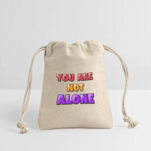 You Are Not Alone – Inspirational Word Art - Reusable Gift Bag