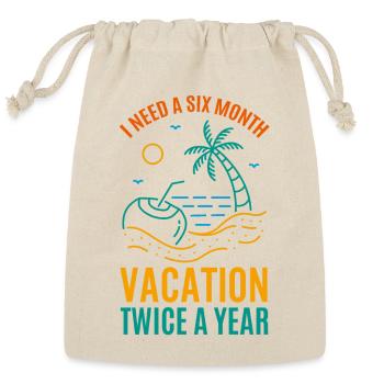 I Need A Six Month Vacation Twice A Year - Reusable Gift Bag - Natural - Front