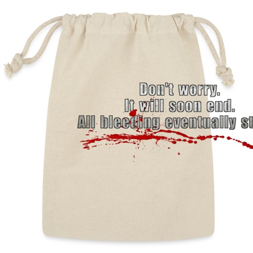 All Bleeding Eventually Stops - Reusable Gift Bag
