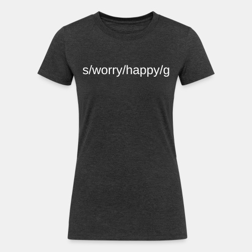Don't worry - be happy! Programmer style 🧑‍💻 - Women's Tri-Blend Organic T-Shirt