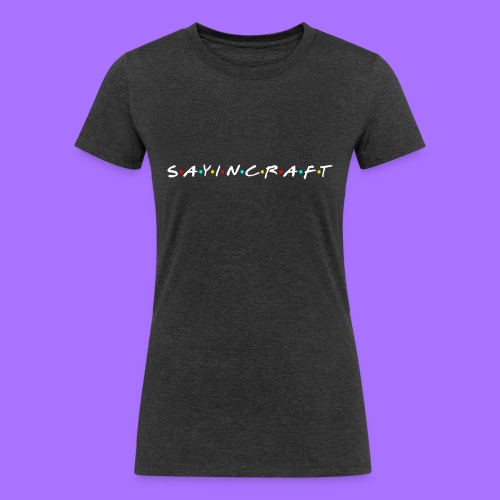 Sayincraft Logo (Friends Themed Design) - Women's Tri-Blend Organic T-Shirt