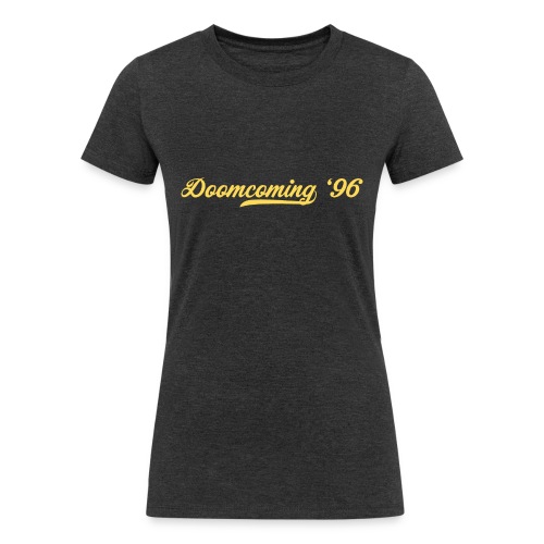 Doomcoming 96 - Women's Tri-Blend Organic T-Shirt