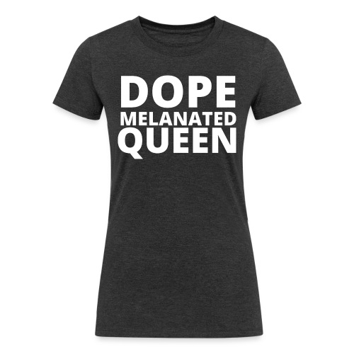Dope Melanted Queen - Women's Tri-Blend Organic T-Shirt