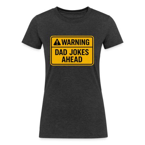 Fathers Day Gift Warning Dad Jokes Ahead T-Shirt - Women's Tri-Blend Organic T-Shirt